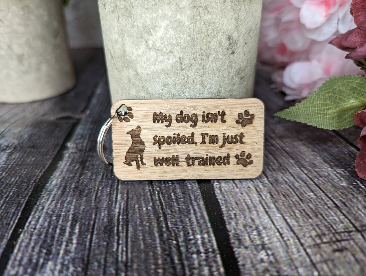 Wooden Dog Keyrings "My Dog Isn't Spoiled, I'm Just Well Trained" | Dog Keychain for Dog Lovers | Dog Owner Gift - CherryGroveCraft